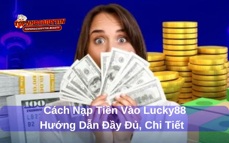 Cách nạp tiền vào Lucky88