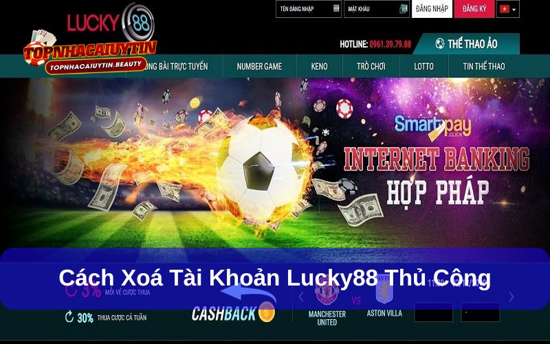 Cách xoá tài khoản Lucky88 siêu nhanh chỉ với 3 phút thực hiện 5 Người chơi có thể tự xoá tài khoản cá cược tại nhà cái Lucky88