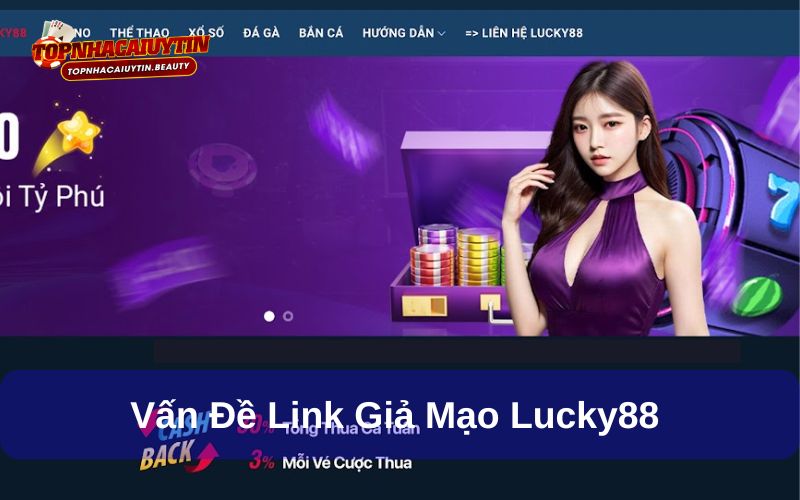 Link vào Lucky88 mới nhất - Link mới cập nhật 2025 8 Cảnh giác trước link giả mạo Lucky88