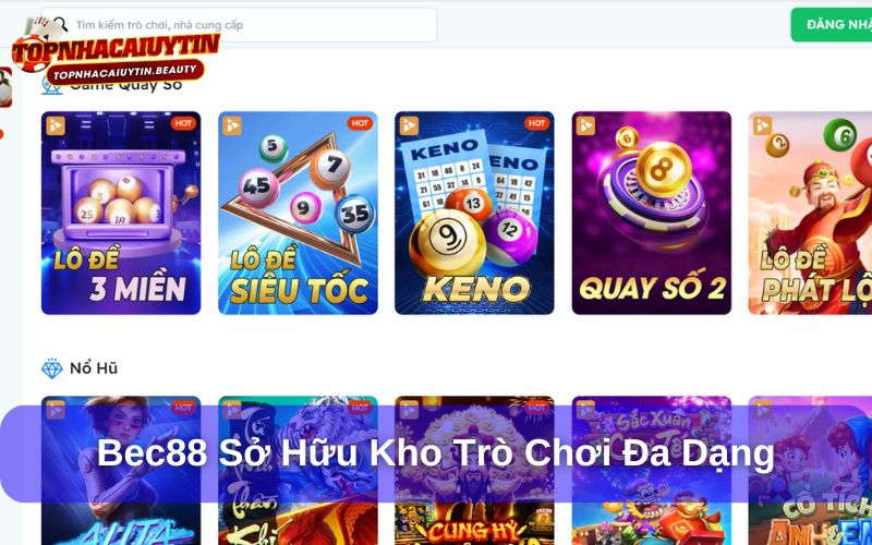 Bec88 – Giải Pháp Cá Cược Tiện Lợi, Nhanh Chóng Và Bảo Mật Cao 9 Bec88 sở hữu kho trò chơi giải trí đa dạng
