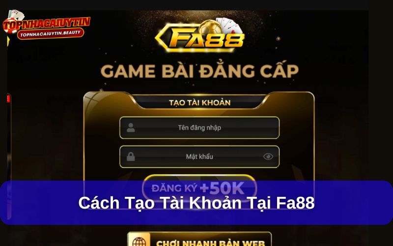 FA88 – Nhà Cái Cá Cược Trực Tuyến Uy Tín Và Đa Dạng Sản Phẩm 8 Cách tạo tài khoản tại fa88