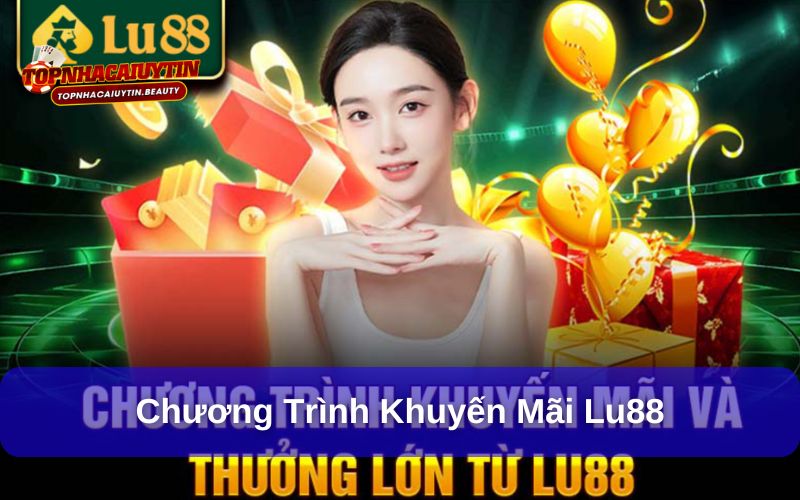 LU88 – Nhà Cái Cá Cược Trực Tuyến Uy Tín Hàng Đầu Châu Á 7 Chương trình khuyến mãi Lu88