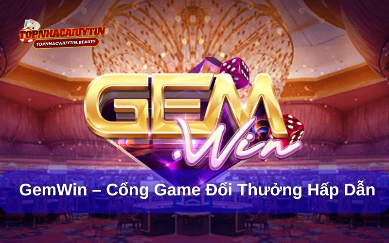 Khám phá GemWin – Cổng game đổi thưởng hấp dẫn nhất 2025