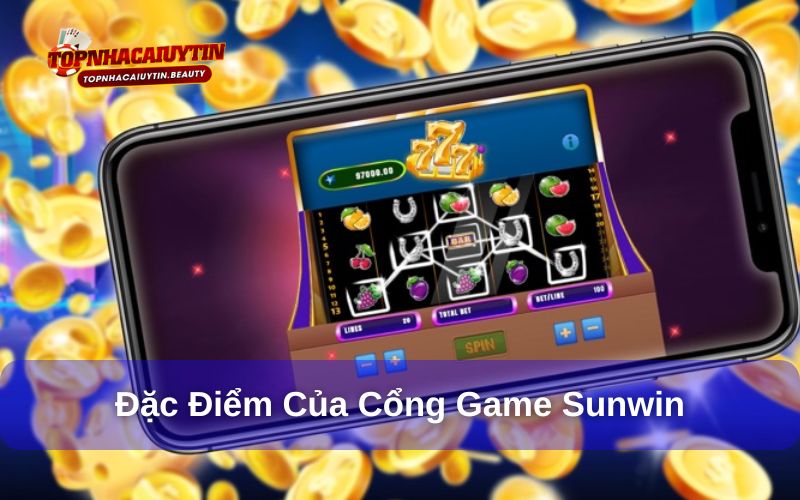Sunwin - Chơi Game Phát Tài Trên Nền Tảng Hiện Đại Nhất 2025 9 Đặc điểm tổng quan về cổng game