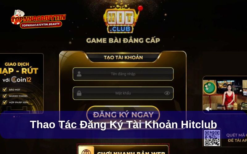 Hitclub - Cú Nổ Lớn Trong Thị Trường Giải Trí Đầu Năm 2025 12 Thao tác đăng ký tại Hitclub