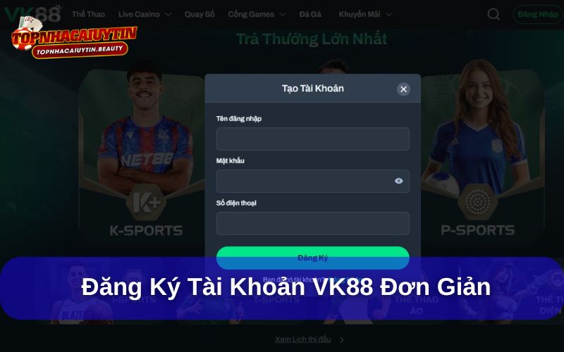 Trải nghiệm đỉnh cao tại VK88 – Sân chơi uy tín số 1 13 Đăng ký tài khoản tại VK88 rất đơn giản