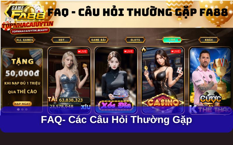FA88 – Nhà Cái Cá Cược Trực Tuyến Uy Tín Và Đa Dạng Sản Phẩm 9 FAQ- Các câu hỏi thường gặp