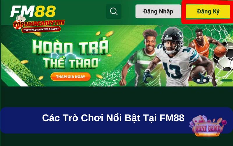 FM88 – Đánh giá Cổng Game Cá Cược Được Yêu Thích Nhất 2025 9 FM88 và kho game chất lượng