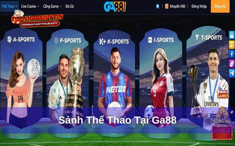Ga88 - Nhà Cái Uy Tín, Kho Game Đỉnh Cao Chất Lượng 8 Sảnh thể thao Ga88 được yêu thích hàng đầu