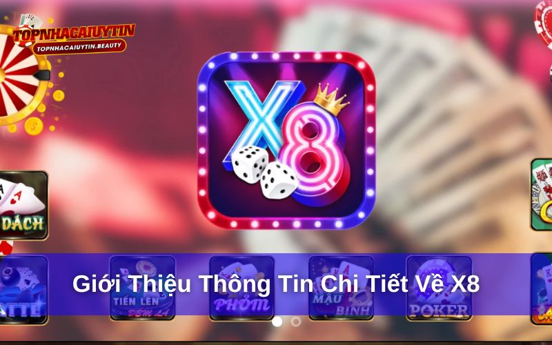 X8– Sân Chơi Đổi Thưởng Trực Tuyến Cho Người Mê Game Bài 6 Giới thiệu thông tin chi tiết về X8
