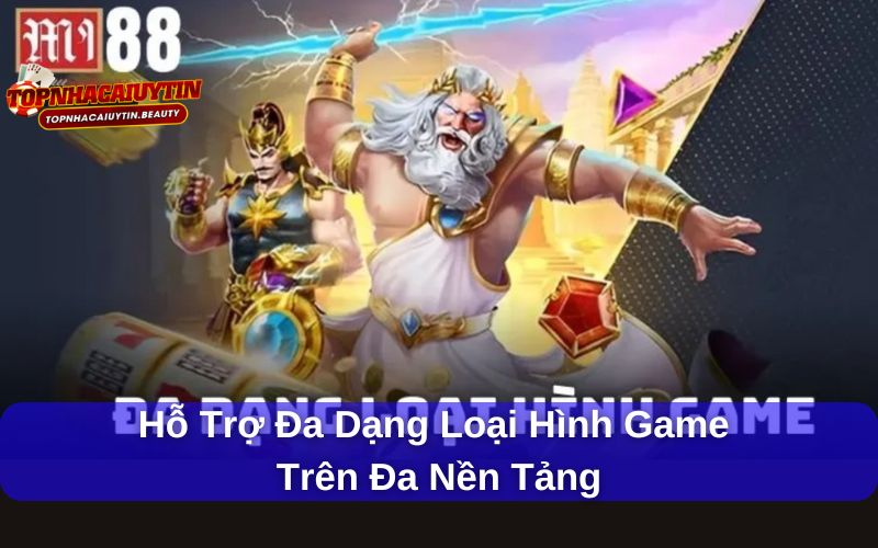 Mi88 – Sân Chơi Cá Cược Trực Tuyến Ai Cũng Mê 6 Hỗ trợ đa dạng loại hình game trên đa nền tảng