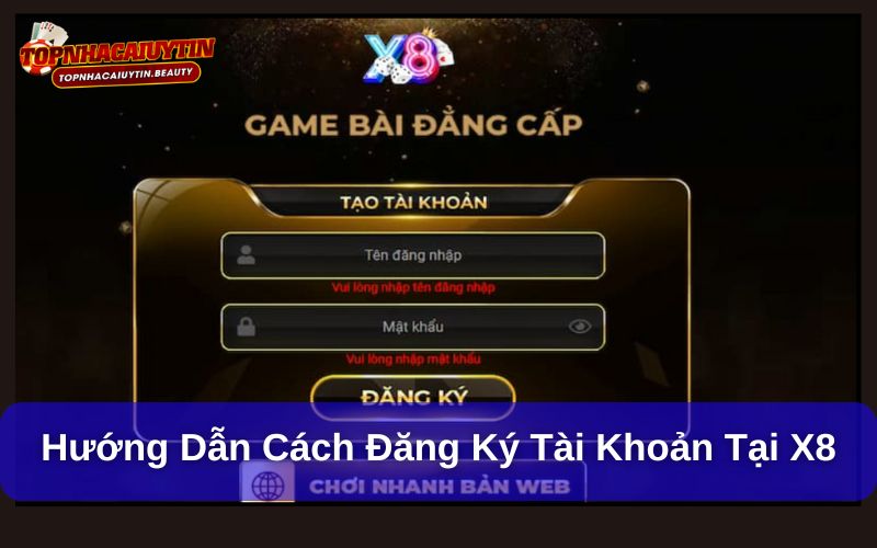 X8– Sân Chơi Đổi Thưởng Trực Tuyến Cho Người Mê Game Bài 8 Hướng dẫn cách đăng ký tài khoản tại X8