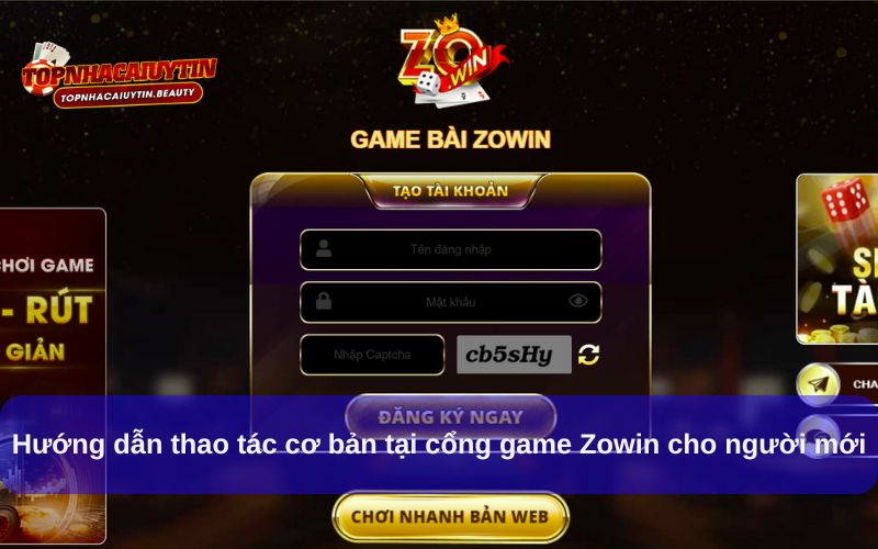 Zowin – Cổng Game Cá Cược Uy Tín, Đa Dạng Trò Chơi Hấp Dẫn 9 Hướng dẫn thao tác cơ bản tại cổng game Zowin cho người mới