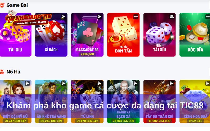 TIC88 – Nhà Cái Uy Tín Vượt Trên Mọi Trải Nghiệm 6 Khám phá kho game cá cược đa dạng tại TIC88