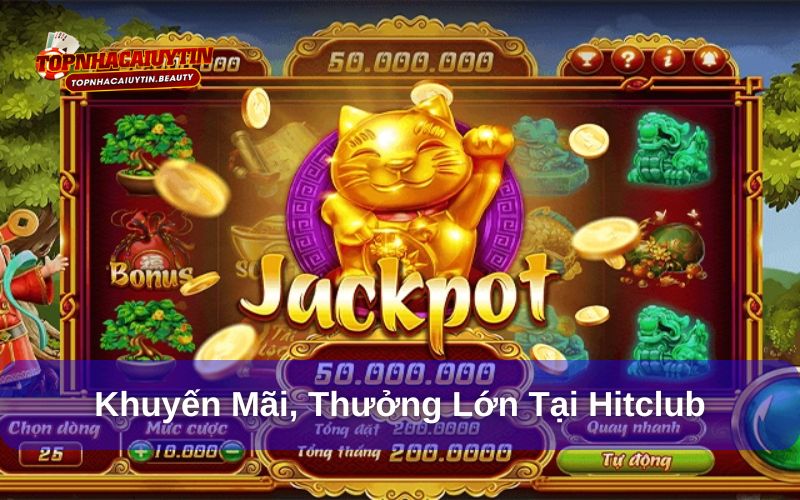 Hitclub - Cú Nổ Lớn Trong Thị Trường Giải Trí Đầu Năm 2025 10 Khuyến mãi và thưởng lớn tại cổng game