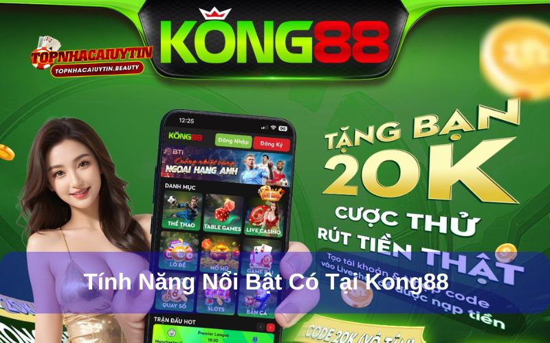 Kong88 có vô số tính năng vượt trội Kong88 có vô số tính năng vượt trội