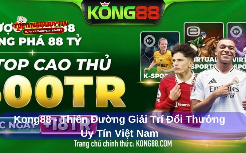 Kong88 - Thiên Đường Giải Trí Đổi Thưởng Uy Tín Việt Nam