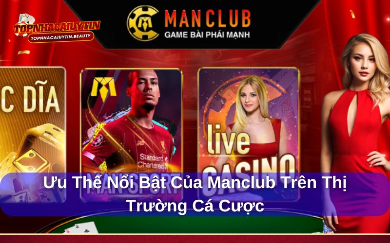 Manclub: Trải Nghiệm Hấp Dẫn Tại Cổng Game Quốc Tế Đỉnh Cao 7 Manclub có nhiều ưu thế vượt trội