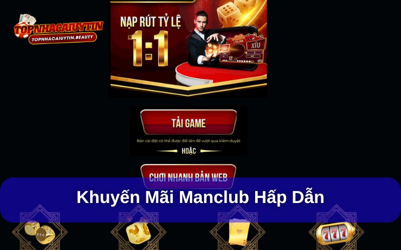 Manclub: Trải Nghiệm Hấp Dẫn Tại Cổng Game Quốc Tế Đỉnh Cao 8 Manclub mang đến hàng loạt ưu đãi hấp dẫn