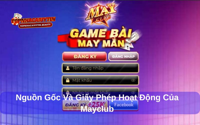 Mayclub là cổng game có giấy phép hoạt động uy tín