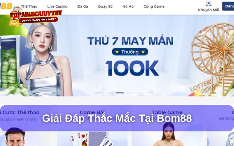 Bom88 - Sân Chơi Hoành Tráng Cùng Kho Game Khủng 11 Giải đáp những câu hỏi thường gặp về nhà cái