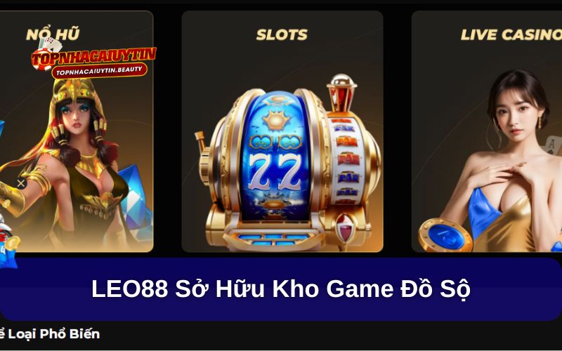 LEO88 - Địa Chỉ Giải Trí Chất Lượng Được Nhiều Người Thích 10 Top các sản phẩm giải trí làm nên tên tuổi của LEO88