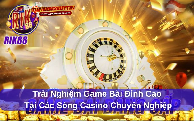 Rik88 – Toàn Cảnh Về Cổng Game Đổi Thưởng Uy Tín Hàng Đầu 7 Trải nghiệm game bài đỉnh cao tại các sòng casino chuyên nghiệp