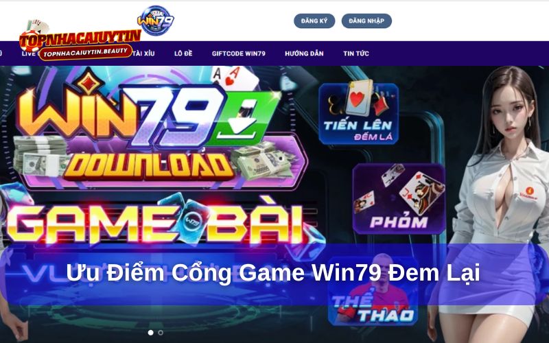 Win79: Review Sân Chơi Có Uy Tín, Chất Lượng Không? 7 Win79 đem đến nhiều ưu điểm nổi bật