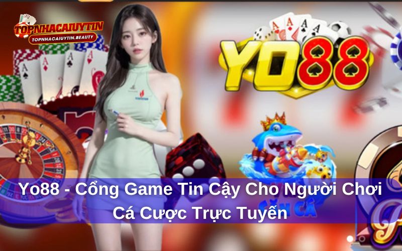 Yo88 - Cổng Game Tin Cậy Cho Người Chơi Cá Cược Trực Tuyến