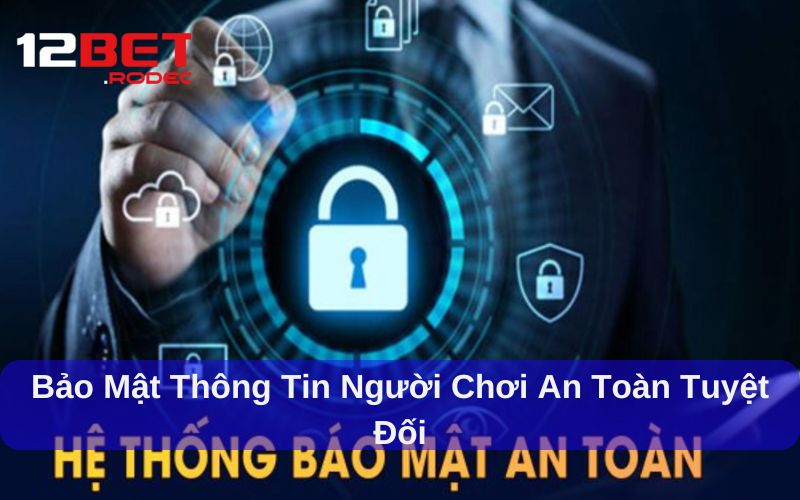 Tìm hiểu chi tiết về Chính Sách Bảo Mật 12bet mới nhất 6 Bảo mật dữ liệu tại 12bet: Hệ thống và công nghệ