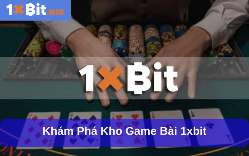 Khám phá kho game bài 1xbit